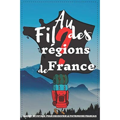 La France est Belle, Editions Au Fil des Régions de France: Carnet de voyage pour découvrir le patrimoine français: Carnet de note pour suivi road trip en France: CARTE et des ... aventures et coller vos photos / Format A5 - Publicité La France est Belle, Editions Au Fil des Régions de France: Carnet de voyage pour découvrir le patrimoine français: Carnet de note pour suivi road trip en France: CARTE et des ... aventures et coller vos photos / Format A5 - Publicité