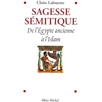 Lalouette, Claire Sagesse sémitique: De l'Égypte ancienne à l'Islam - Publicité Lalouette, Claire Sagesse sémitique: De l'Égypte ancienne à l'Islam - Publicité