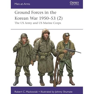 Mackowiak, Robert Ground Forces in the Korean War 1950–53 (2): The US Army and US Marine Corps - Publicité Mackowiak, Robert Ground Forces in the Korean War 1950–53 (2): The US Army and US Marine Corps - Publicité