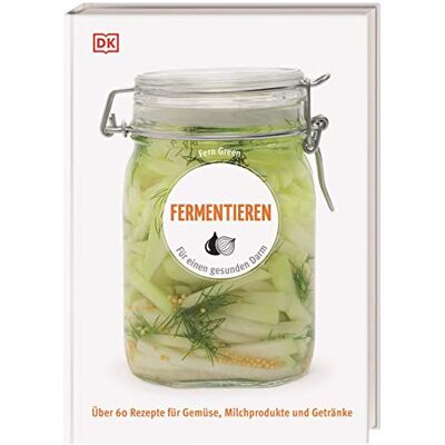 Green, Fern Fermentieren: Für einen gesunden Darm. Über 60 Rezepte für Gemüse, Milchprodukte und Getränke - Publicité Green, Fern Fermentieren: Für einen gesunden Darm. Über 60 Rezepte für Gemüse, Milchprodukte und Getränke - Publicité