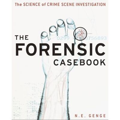 Genge, Ngaire E. The Forensic Casebook: The Science of Crime Scene Investigation - Publicité Genge, Ngaire E. The Forensic Casebook: The Science of Crime Scene Investigation - Publicité