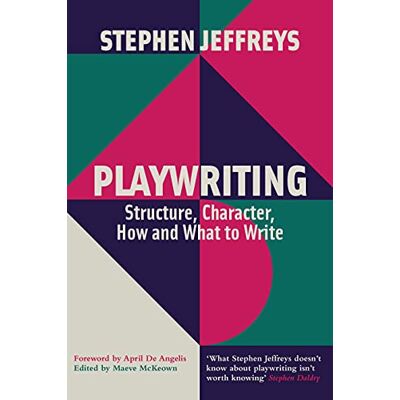 Jeffreys, Stephen Playwriting: Structure, Character, How and What to Write - Publicité Jeffreys, Stephen Playwriting: Structure, Character, How and What to Write - Publicité