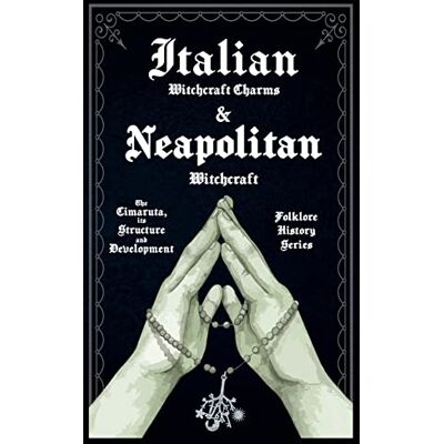 Various Italian Witchcraft Charms and Neapolitan Witchcraft The Cimaruta, its Structure and Development (Folklore History Series) - Publicité Various Italian Witchcraft Charms and Neapolitan Witchcraft The Cimaruta, its Structure and Development (Folklore History Series) - Publicité
