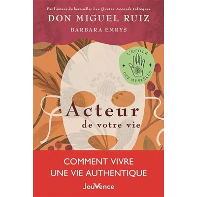 Ruiz, Don Miguel Acteur de votre vie: Comment vivre une vie authentique - Publicité Ruiz, Don Miguel Acteur de votre vie: Comment vivre une vie authentique - Publicité
