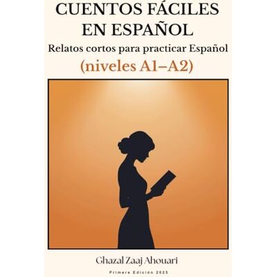 Zaaj Ahouari, Ghazal CUENTOS FÁCILES EN ESPAÑOL: Relatos cortos para practicar español (niveles A1 A2) - Publicité Zaaj Ahouari, Ghazal CUENTOS FÁCILES EN ESPAÑOL: Relatos cortos para practicar español (niveles A1 A2) - Publicité