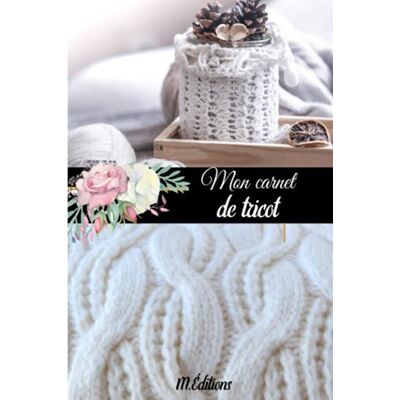 Éditions, M. Mon carnet de tricot: Cahier de tricot et crochet cahier pour organiser vos projets noter vos créations au tricot ou au crochet apprendre à tricoter cadeau idéal pour les passionnées de tricot - Publicité Éditions, M. Mon carnet de tricot: Cahier de tricot et crochet cahier pour organiser vos projets noter vos créations au tricot ou au crochet apprendre à tricoter cadeau idéal pour les passionnées de tricot - Publicité
