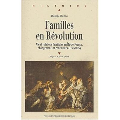 PUR Familles en Révolution: Vie et relations familiales en Île-de-France, changements et continuités (1775-1825) - Publicité PUR Familles en Révolution: Vie et relations familiales en Île-de-France, changements et continuités (1775-1825) - Publicité