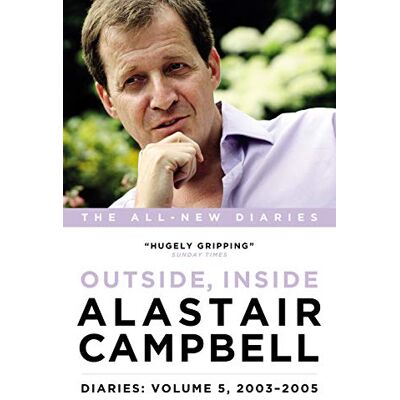 Campbell, Alastair Alastair Campbell Diaries Volume 5: Never Really Left, 2003 2005 - Publicité Campbell, Alastair Alastair Campbell Diaries Volume 5: Never Really Left, 2003 2005 - Publicité