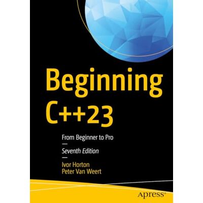 Horton, Ivor Beginning C++23: From Beginner to Pro - Publicité Horton, Ivor Beginning C++23: From Beginner to Pro - Publicité