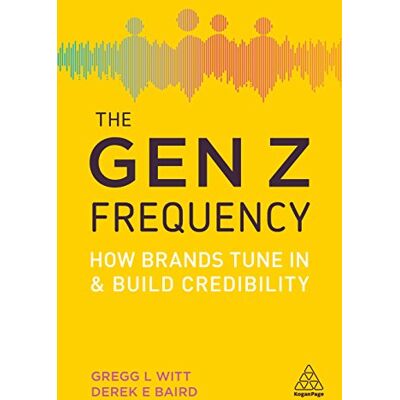Witt, Gregg L. The Gen Z Frequency: How Brands Tune In and Build Credibility - Publicité Witt, Gregg L. The Gen Z Frequency: How Brands Tune In and Build Credibility - Publicité