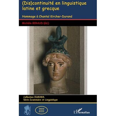 Biraud, Michèle (Dis)continuité en linguistique latine et grecque: Hommage à Chantal Kircher-Durand - Publicité Biraud, Michèle (Dis)continuité en linguistique latine et grecque: Hommage à Chantal Kircher-Durand - Publicité