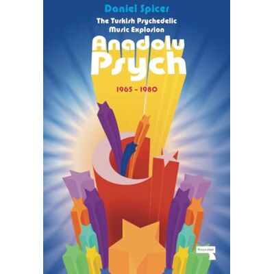 Spicer, Daniel The Turkish Psychedelic Explosion: Anadolu Psych 1965-1980 - Publicité Spicer, Daniel The Turkish Psychedelic Explosion: Anadolu Psych 1965-1980 - Publicité