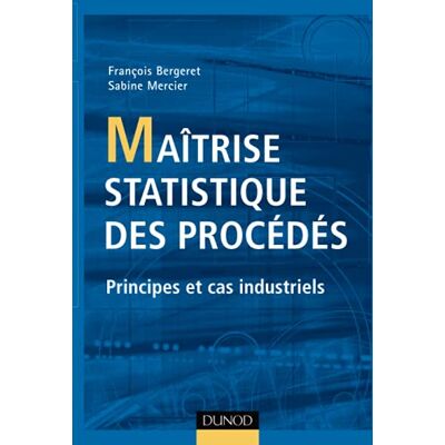 Bergeret, Francois Maîtrise statistique des procédés Principes et cas industriels - Publicité Bergeret, Francois Maîtrise statistique des procédés Principes et cas industriels - Publicité
