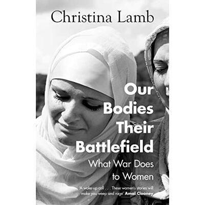 Lamb, Christina Our Bodies, Their Battlefield: What War Does to Women - Publicité Lamb, Christina Our Bodies, Their Battlefield: What War Does to Women - Publicité