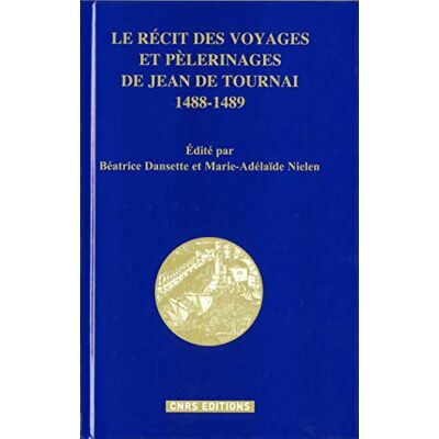 Dansette, Béatrice Le récit des voyages et pèlerinages de Jean de Tournai 1488-1489 - Publicité Dansette, Béatrice Le récit des voyages et pèlerinages de Jean de Tournai 1488-1489 - Publicité