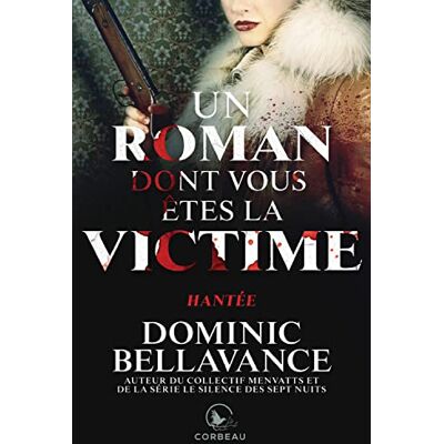 Bellavance, Dominic Un roman dont vous êtes la victime Hantée - Publicité Bellavance, Dominic Un roman dont vous êtes la victime Hantée - Publicité