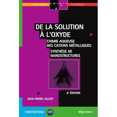 Jean-Pierre Jolivet de la solution a l'oxyde 2 ieme edition: CHIMIE AQUEUSE DES CATIONS MÉTALLIQUES SYNTHÈSE DE NANOSTRUCTURES - Publicité Jean-Pierre Jolivet de la solution a l'oxyde 2 ieme edition: CHIMIE AQUEUSE DES CATIONS MÉTALLIQUES SYNTHÈSE DE NANOSTRUCTURES - Publicité