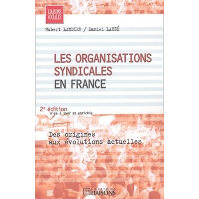 Landier, Hubert Les organisations syndicales en France - Publicité Landier, Hubert Les organisations syndicales en France - Publicité