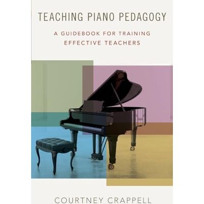 Crappell, Courtney Teaching Piano Pedagogy: A Guidebook for Training Effective Teachers - Publicité Crappell, Courtney Teaching Piano Pedagogy: A Guidebook for Training Effective Teachers - Publicité