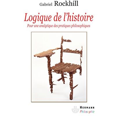 Rockhill, Gabriel Logique de l'histoire: Pour une analytique des pratiques philosophiques - Publicité Rockhill, Gabriel Logique de l'histoire: Pour une analytique des pratiques philosophiques - Publicité