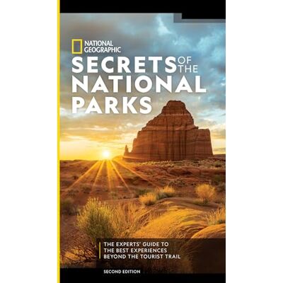 National Geographic Secrets of the National Parks, 2nd Edition: The Experts' Guide to the Best Experiences Beyond the Tourist Trail - Publicité National Geographic Secrets of the National Parks, 2nd Edition: The Experts' Guide to the Best Experiences Beyond the Tourist Trail - Publicité