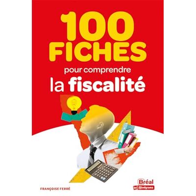 Ferré, Françoise 100 fiches pour comprendre la fiscalité - Publicité Ferré, Françoise 100 fiches pour comprendre la fiscalité - Publicité