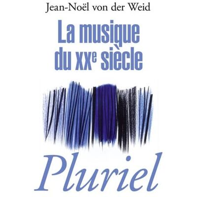 Weid, Jean-Noël von der La musique du XXe siècle - Publicité Weid, Jean-Noël von der La musique du XXe siècle - Publicité