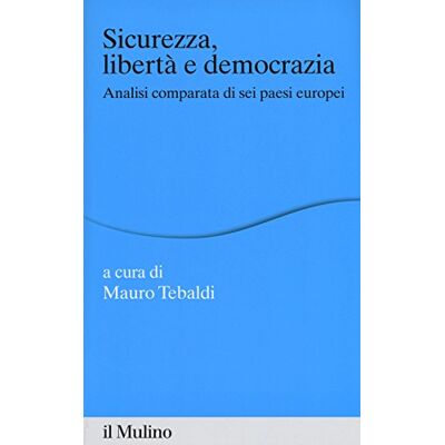 Sicurezza, libertà e democrazia. Analisi comparata di sei paesi europei - Publicité Sicurezza, libertà e democrazia. Analisi comparata di sei paesi europei - Publicité