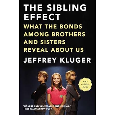 Kluger, Jeffrey The Sibling Effect: What the Bonds Among Brothers and Sisters Reveal About Us - Publicité Kluger, Jeffrey The Sibling Effect: What the Bonds Among Brothers and Sisters Reveal About Us - Publicité
