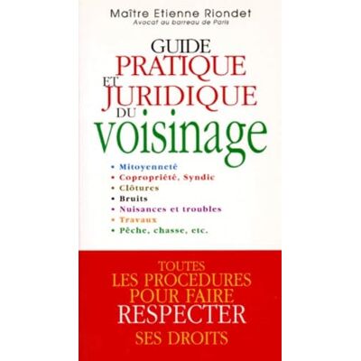 Riondet, E. Guide pratique juridique du voisinage - Publicité Riondet, E. Guide pratique juridique du voisinage - Publicité