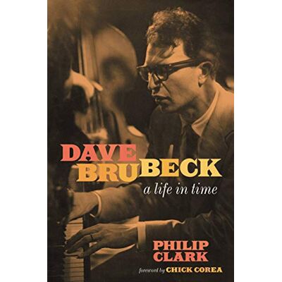 Clark, Philip Dave Brubeck: A Life in Time - Publicité Clark, Philip Dave Brubeck: A Life in Time - Publicité