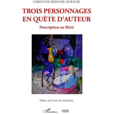 Rebourg-Roesler, Christine Trois personnages en quête d'auteur: Description ou récit - Publicité Rebourg-Roesler, Christine Trois personnages en quête d'auteur: Description ou récit - Publicité