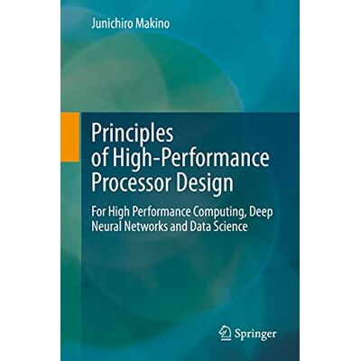Makino, Junichiro Principles of High-Performance Processor Design: For High Performance Computing, Deep Neural Networks and Data Science - Publicité Makino, Junichiro Principles of High-Performance Processor Design: For High Performance Computing, Deep Neural Networks and Data Science - Publicité