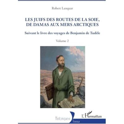 Lanquar, Robert Les Juifs des routes de la soie, de Damas aux mers arctiques: Suivant le livre des voyages de Benjamin de Tudèle Volume 2 - Publicité Lanquar, Robert Les Juifs des routes de la soie, de Damas aux mers arctiques: Suivant le livre des voyages de Benjamin de Tudèle Volume 2 - Publicité