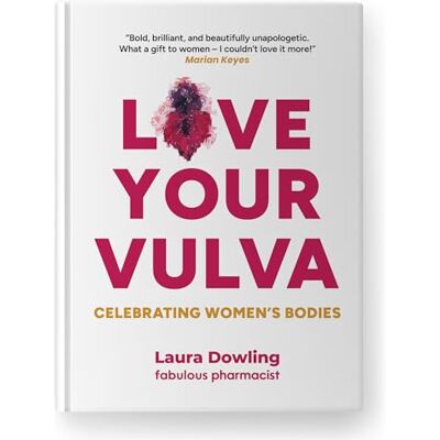Dowling, Laura Love Your Vulva: Celebrating Women’s Bodies - Publicité Dowling, Laura Love Your Vulva: Celebrating Women’s Bodies - Publicité