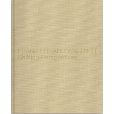 Franz Erhard Walther Shifting Perspectives - Publicité Franz Erhard Walther Shifting Perspectives - Publicité