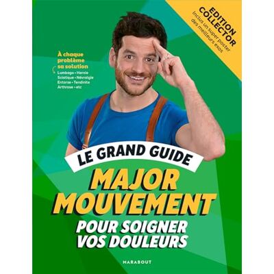 Le grand guide Major Mouvement pour soigner vos douleurs Edition luxe cartonnée avec jaquette/post: Inclus un poster des meilleurs exos - Publicité Le grand guide Major Mouvement pour soigner vos douleurs Edition luxe cartonnée avec jaquette/post: Inclus un poster des meilleurs exos - Publicité