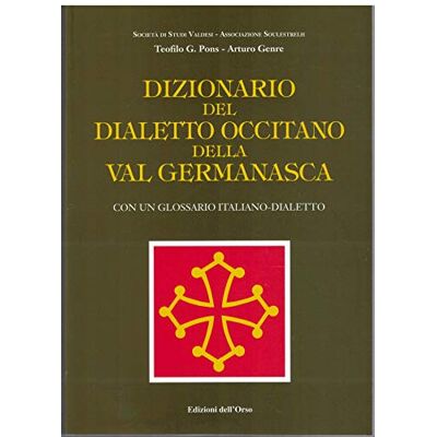 Pons, Teofilo Dizionario del dialetto occitano della val Germanasca. Con glossario italiano-dialetto - Publicité Pons, Teofilo Dizionario del dialetto occitano della val Germanasca. Con glossario italiano-dialetto - Publicité