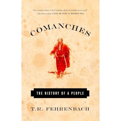Fehrenbach, T.R. Comanches: The History of a People - Publicité Fehrenbach, T.R. Comanches: The History of a People - Publicité