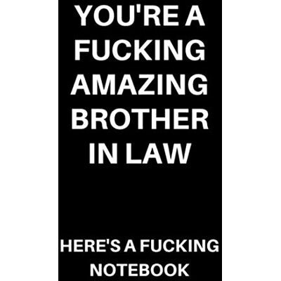 Journals, Rude Aesthetic You're A Fucking Amazing Brother In Law Here's A Fucking Notebook: Funny Lined Notebook / Journal / Gift Idea for Brother In Law - Publicité Journals, Rude Aesthetic You're A Fucking Amazing Brother In Law Here's A Fucking Notebook: Funny Lined Notebook / Journal / Gift Idea for Brother In Law - Publicité