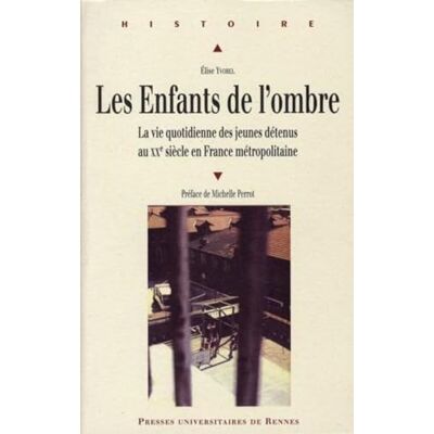 PUR Les enfants de l'ombre : La vie quotidienne des jeunes détenus au XXe siècle en France métropolitaine - Publicité PUR Les enfants de l'ombre : La vie quotidienne des jeunes détenus au XXe siècle en France métropolitaine - Publicité