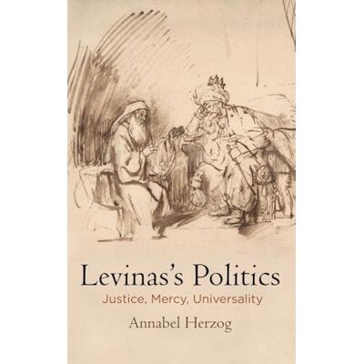 Herzog, Annabel Levinas's Politics: Justice, Mercy, Universality - Publicité Herzog, Annabel Levinas's Politics: Justice, Mercy, Universality - Publicité