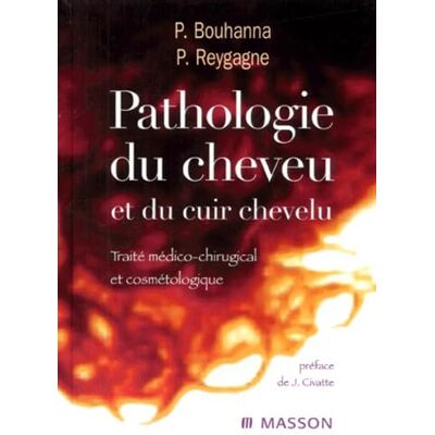 Bouhanna, Pierre Pathologie du cheveu et du cuir chevelu: Traité médico-chirurgical et cosmétologique - Publicité Bouhanna, Pierre Pathologie du cheveu et du cuir chevelu: Traité médico-chirurgical et cosmétologique - Publicité