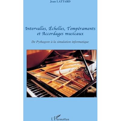 Lattard, Jean Intervalle, échelles, tempéraments et accordages musicaux : De Pythagore à la simulation informatique - Publicité Lattard, Jean Intervalle, échelles, tempéraments et accordages musicaux : De Pythagore à la simulation informatique - Publicité