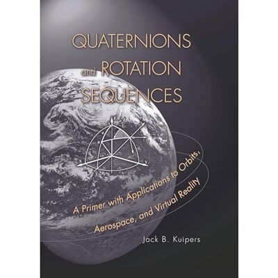 Kuipers, J. B. Quaternions and Rotation Sequences - Publicité Kuipers, J. B. Quaternions and Rotation Sequences - Publicité