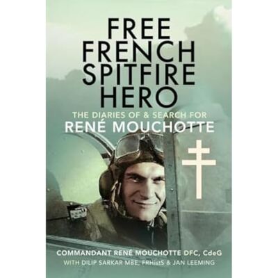 Sarkar, Dilip Free French Spitfire Hero: The Diaries of and Search for René Mouchotte - Publicité Sarkar, Dilip Free French Spitfire Hero: The Diaries of and Search for René Mouchotte - Publicité