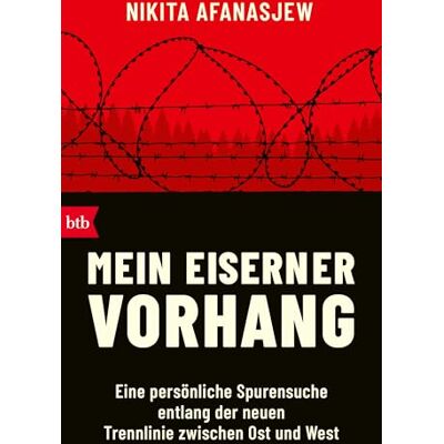 Afanasjew, Nikita Mein Eiserner Vorhang: Eine persönliche Spurensuche entlang der neuen Trennlinie zwischen Ost und West - Publicité Afanasjew, Nikita Mein Eiserner Vorhang: Eine persönliche Spurensuche entlang der neuen Trennlinie zwischen Ost und West - Publicité