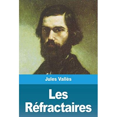 Vallès, Jules Les Réfractaires - Publicité Vallès, Jules Les Réfractaires - Publicité