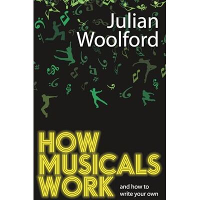 Woolford, Julian How Musicals Work And How to Write Your Own - Publicité Woolford, Julian How Musicals Work And How to Write Your Own - Publicité