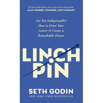 Godin, Seth Linchpin: Are You Indispensable? How to drive your career and create a remarkable future - Publicité Godin, Seth Linchpin: Are You Indispensable? How to drive your career and create a remarkable future - Publicité